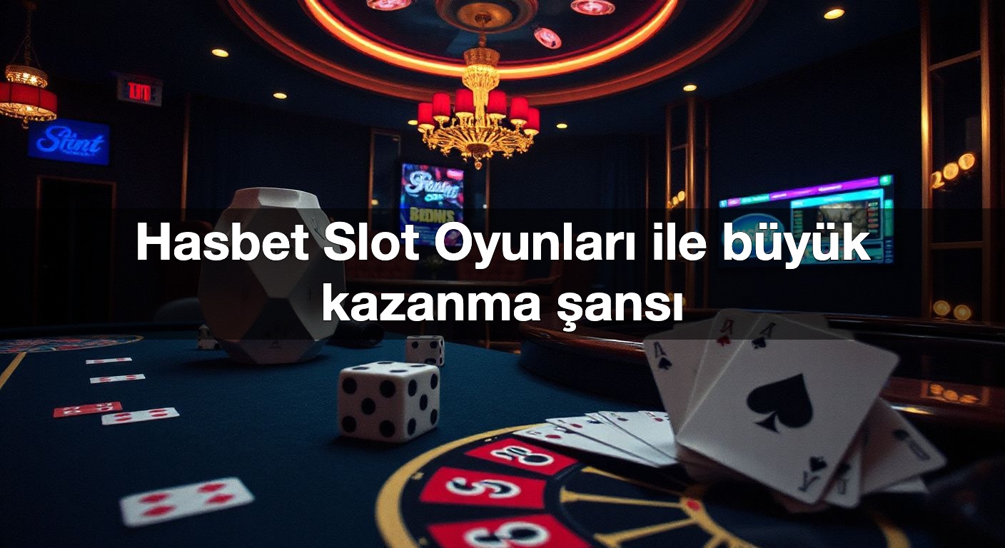 hasbet slot oyunlar ile b y k kazanma ans 1787495176599